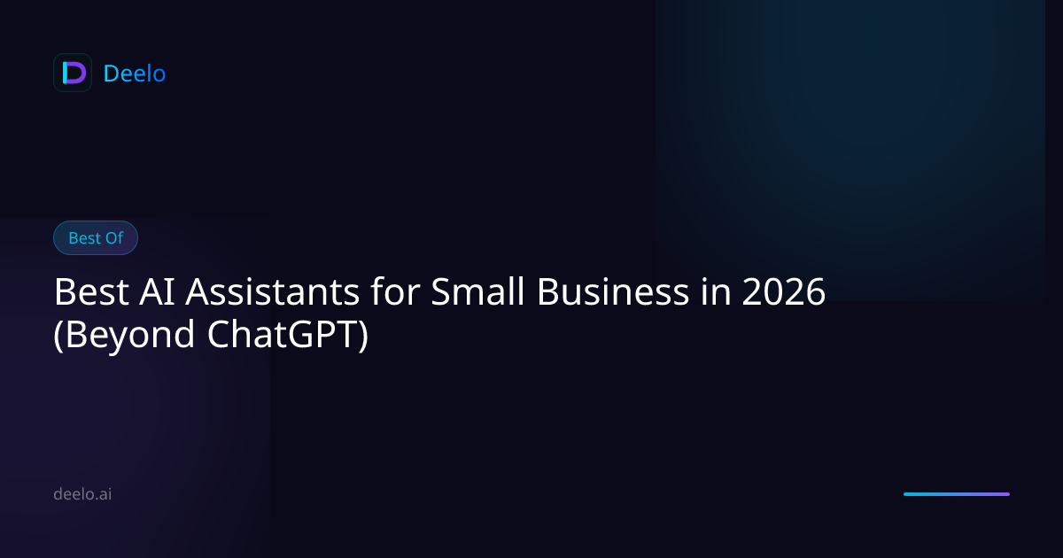 Best AI Assistants for Small Business in 2026 (Beyond ChatGPT) | Deelo Blog
