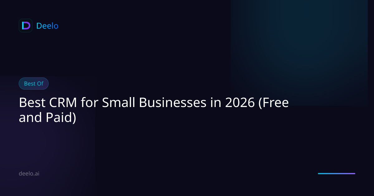 Best CRM for Small Businesses in 2026 (Free and Paid) | Deelo Blog
