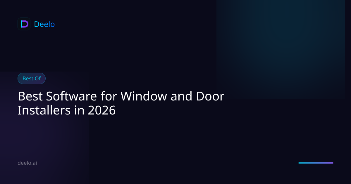 Best Software for Window and Door Installers in 2026 | Deelo Blog