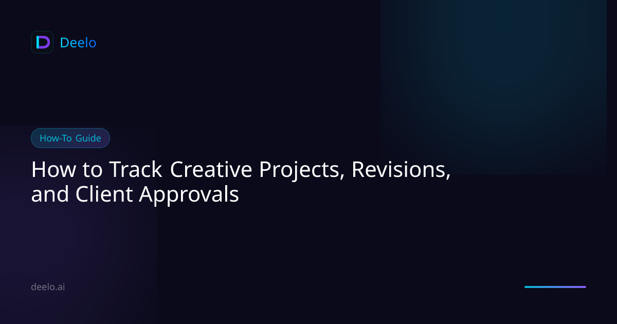 How to Track Creative Projects, Revisions, and Client Approvals | Deelo ...