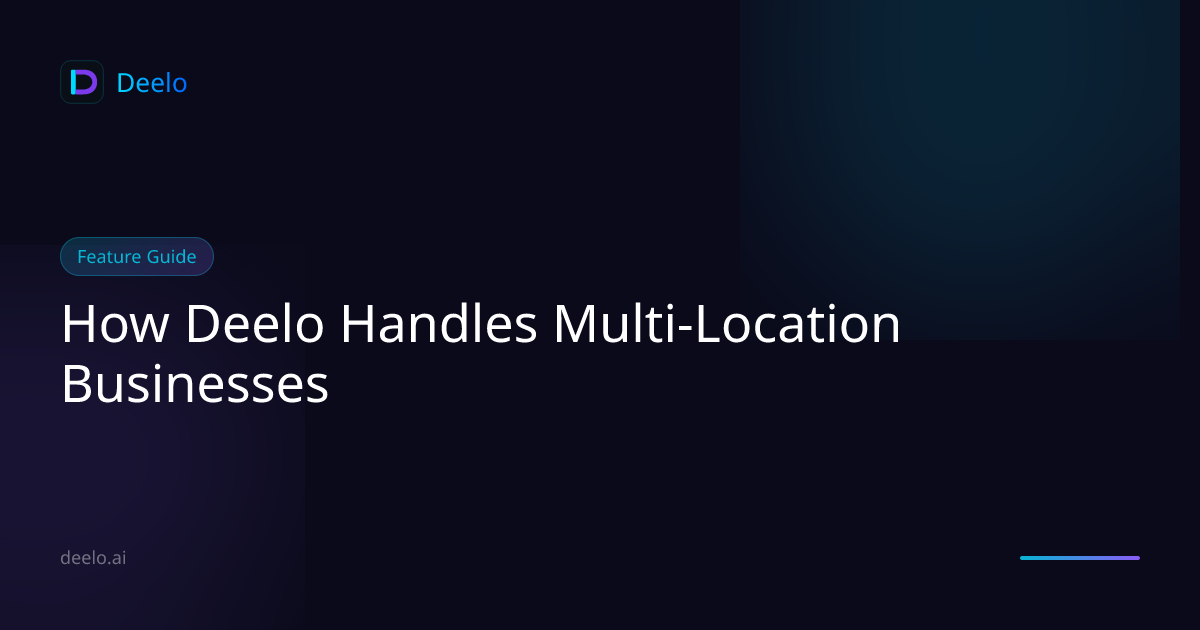 How Deelo Handles Multi-Location Businesses | Deelo Blog