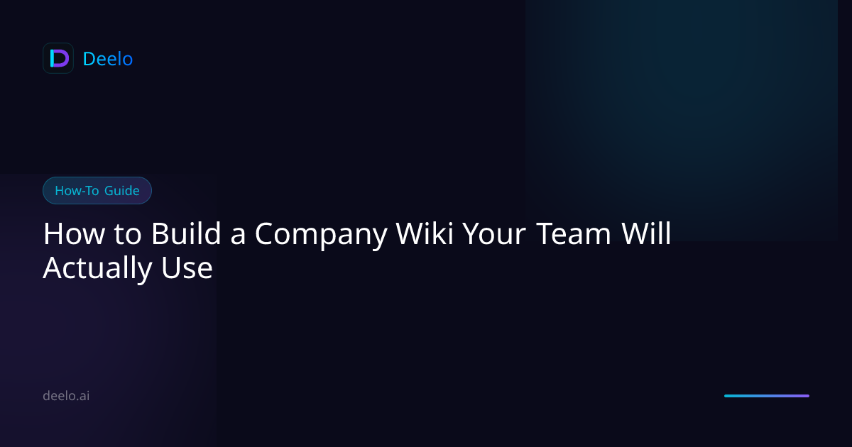 How to Build a Company Wiki Your Team Will Actually Use | Deelo Blog