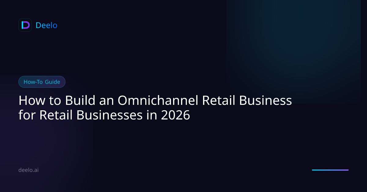 How to Build an Omnichannel Retail Business for Retail Businesses in ...