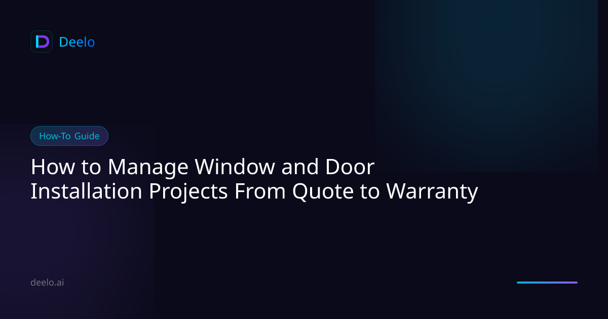 How to Manage Window and Door Installation Projects From Quote to ...