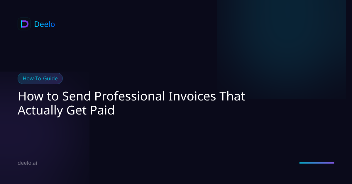 How to Send Professional Invoices That Actually Get Paid | Deelo Blog