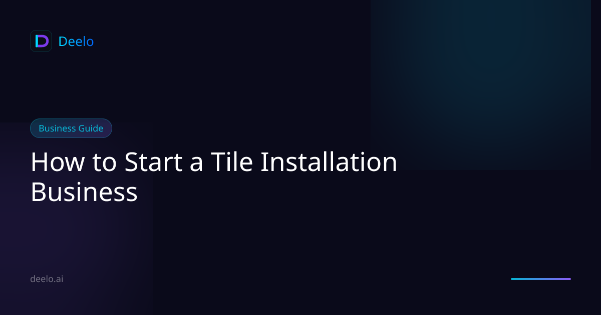 How to Start a Tile Installation Business | Deelo Blog