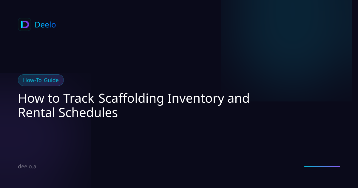 How to Track Scaffolding Inventory and Rental Schedules | Deelo Blog