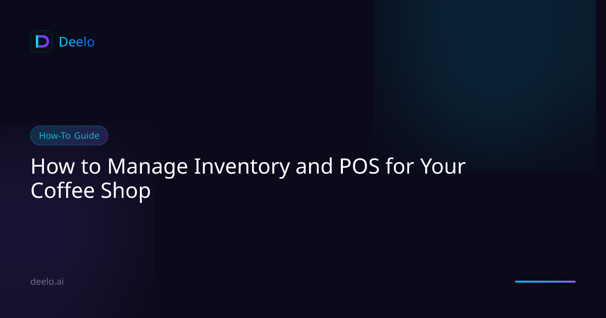 How to Manage Inventory and POS for Your Coffee Shop | Deelo Blog