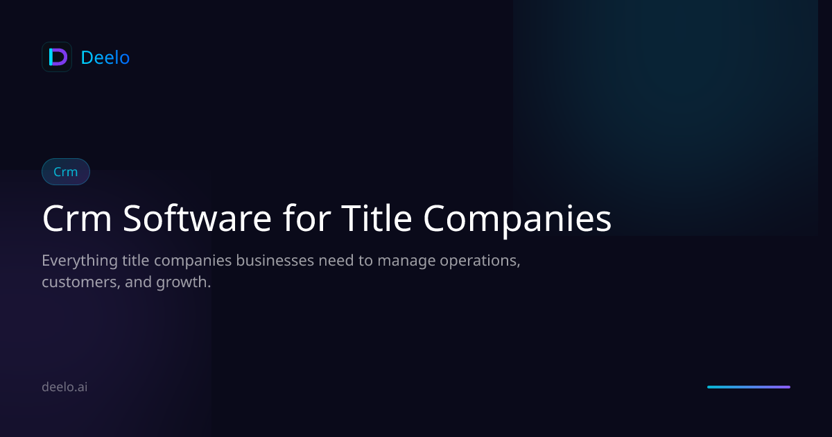CRM Software for Title Companies & Escrow Services | Deelo