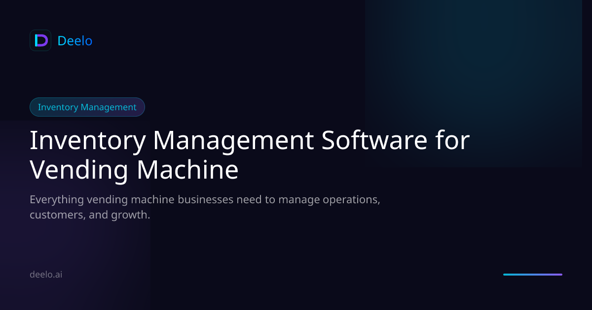 Inventory Management Software for Vending Machine Operators | Deelo