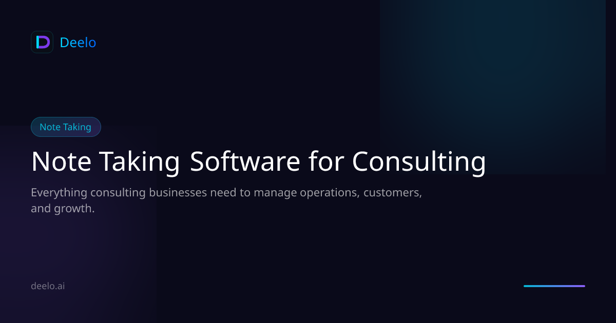 Note-Taking Software for Consulting Firms | Deelo