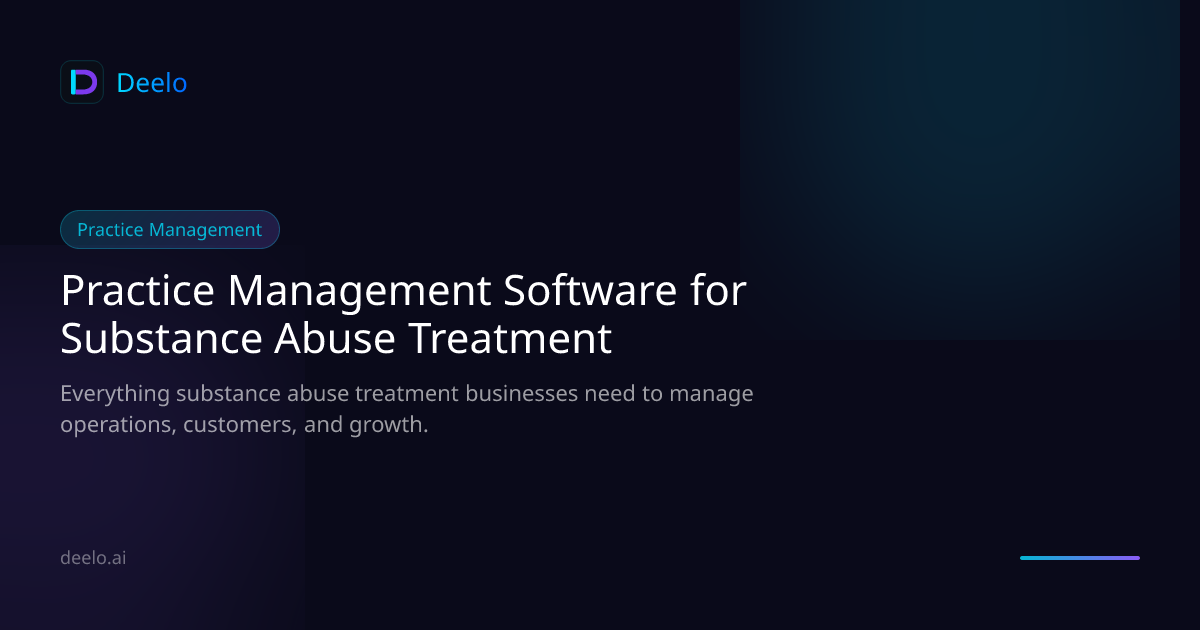 Practice Management Software for Substance Abuse Treatment Centers | Deelo